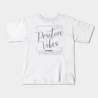 Positive vibes, Attract positivity | Inspiration for Positivity Kids T-Shirt